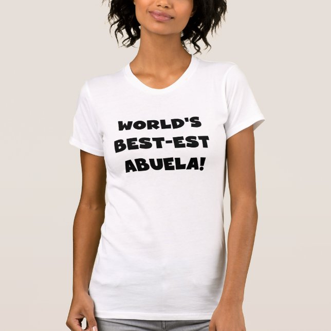 World's Best-est Abuela Black and White Gifts T-Shirt (Front)