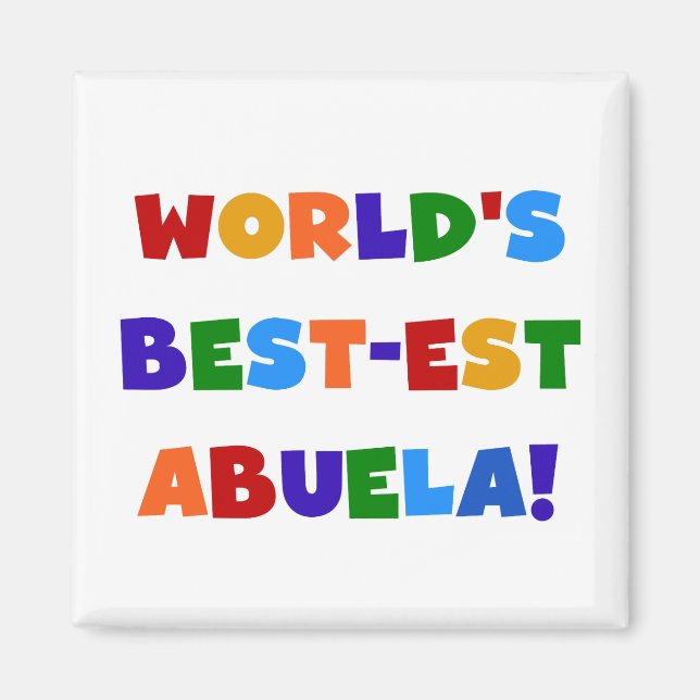 World's Best-est Abuela Bright Colours Tshirts Magnet (Front)