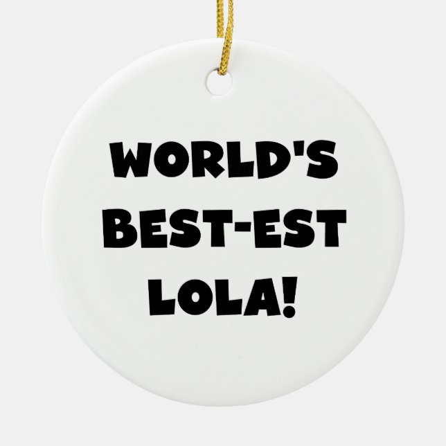 World's Best-est Lola Black and White Tshirts Gift Ceramic Ornament (Front)