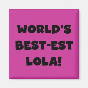 World's Best-est Lola Black and White Tshirts Gift Magnet