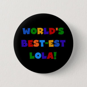 World's Best-est Lola T-shirts and Gifts 6 Cm Round Badge