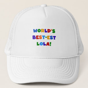 World's Best-est Lola T-shirts and Gifts Trucker Hat