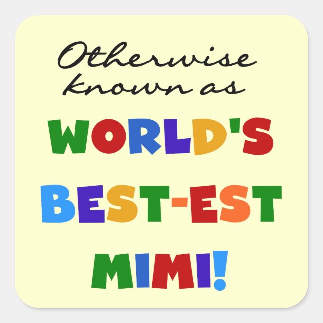 World's Best-est Mimi Bright Colours T-shirts Gift Square Sticker (Front)