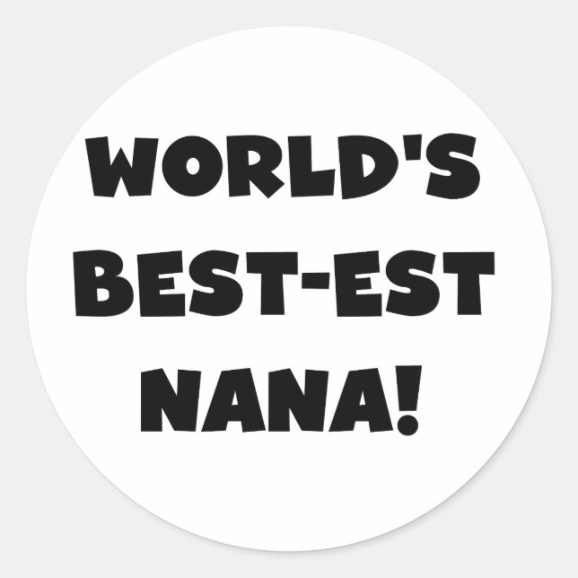 World's Best-est Nana Black and White T-shirts Classic Round Sticker (Front)