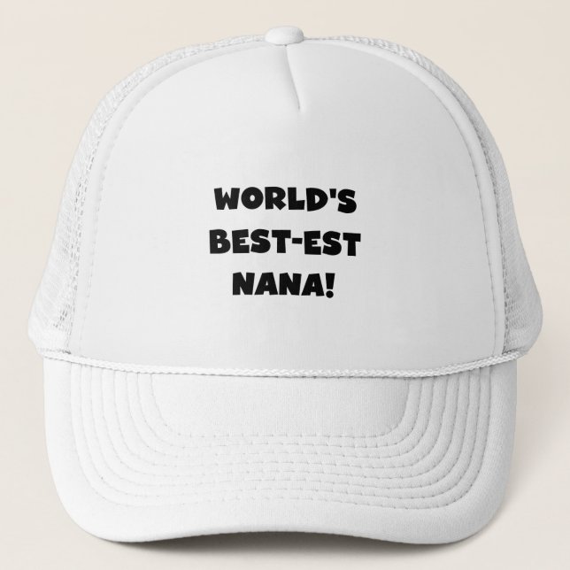 World's Best-est Nana Black and White T-shirts Trucker Hat (Front)