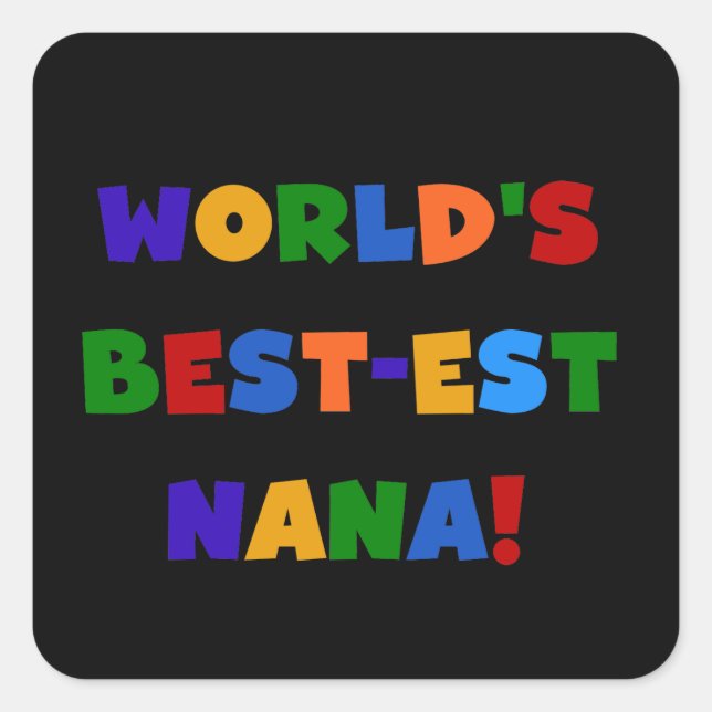 World's Best-est Nana Bright Colours Gifts Square Sticker (Front)
