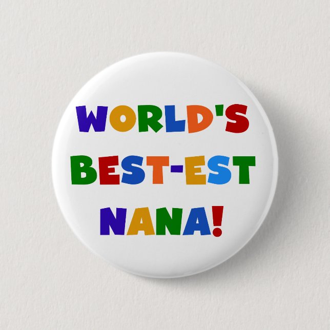 World's Best-est Nana Bright Colours T-shirts 6 Cm Round Badge (Front)