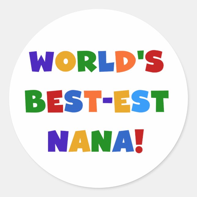 World's Best-est Nana Bright Colours T-shirts Classic Round Sticker (Front)