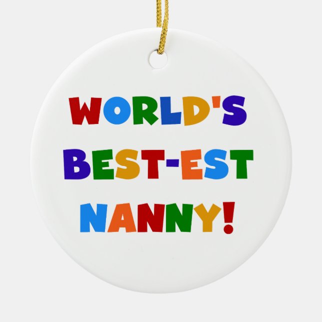 World's Best-est Nanny Bright Colours Gifts Ceramic Ornament (Front)