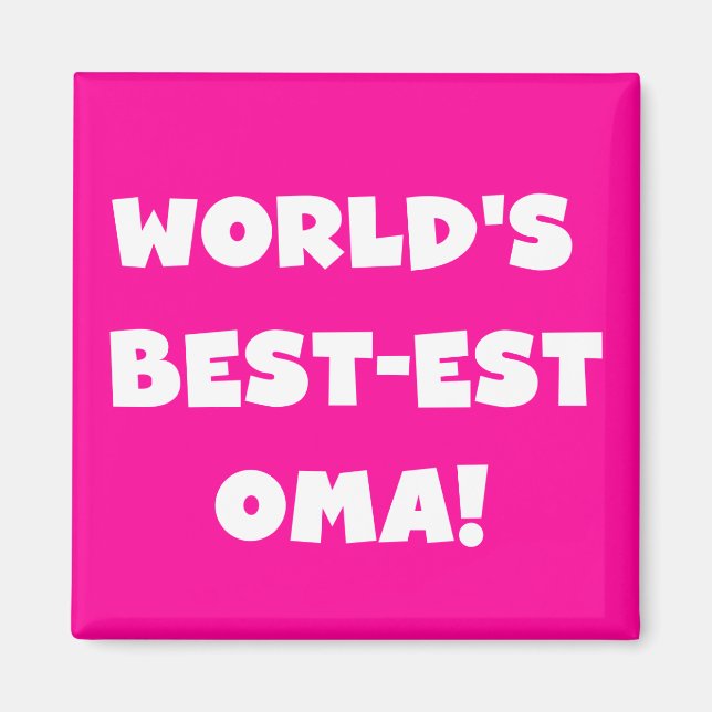 World's Best-est Oma Black or White Gifts Magnet (Front)