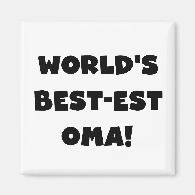 World's Best-est Oma Black or White Gifts Magnet (Front)