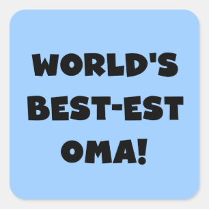 World's Best-est Oma Black or White Gifts Square Sticker