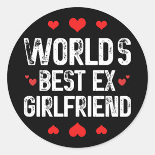 World's Best Ex Girlfriend Cute Funny Sayings Cool Classic Round Sticker