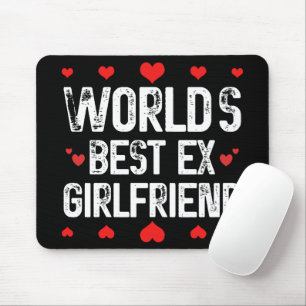 World's Best Ex Girlfriend Cute Funny Sayings Cool Mouse Pad