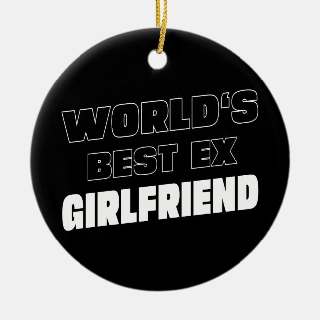World's Best Ex Girlfriend For her Humour Keepsake Ceramic Ornament (Front)