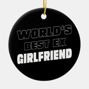 World's Best Ex Girlfriend - Funny saying - Gifts  Ceramic Ornament