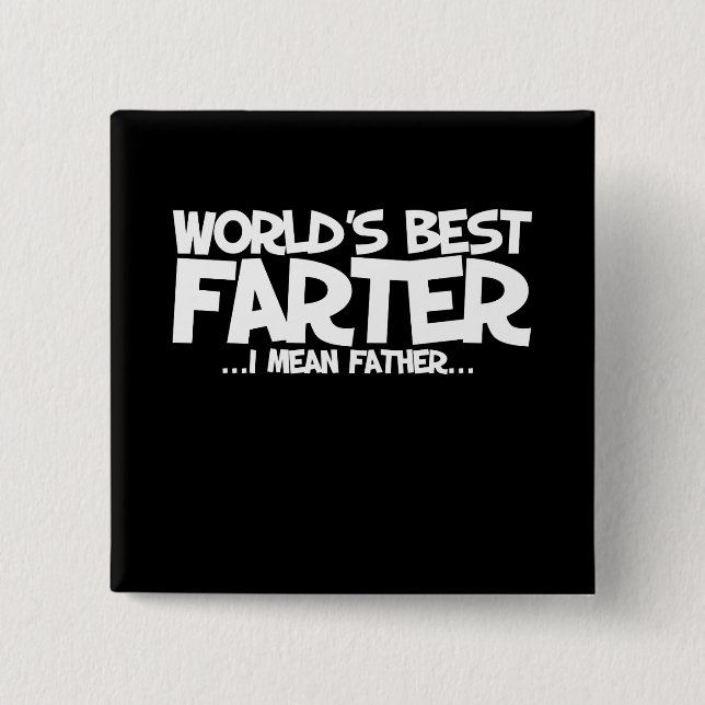 World's Best farter I mean father 15 Cm Square Badge (Front)