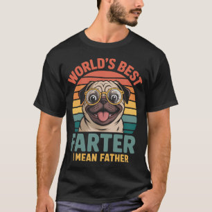World'S Best Farter I Mean Father Dog Dad T-Shirt