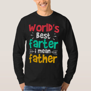 World's Best Farter I Mean Father Father's Day 2 T-Shirt