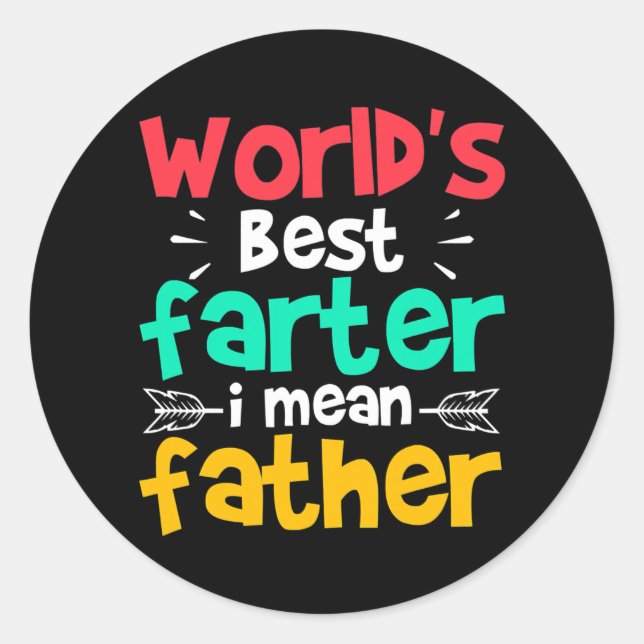 World's Best Farter I Mean Father For Daddy Classic Round Sticker (Front)