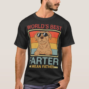 World's Best Farter I Mean Father Funny Dog Dad T-Shirt