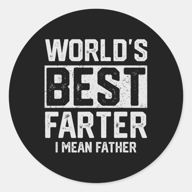 Worlds Best Farter I Mean Father Mens Fathers Day  Classic Round Sticker (Front)