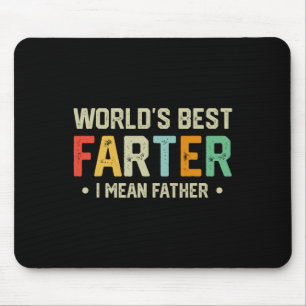 Worlds Best Farter I Mean Father Mens Fathers Day Mouse Pad