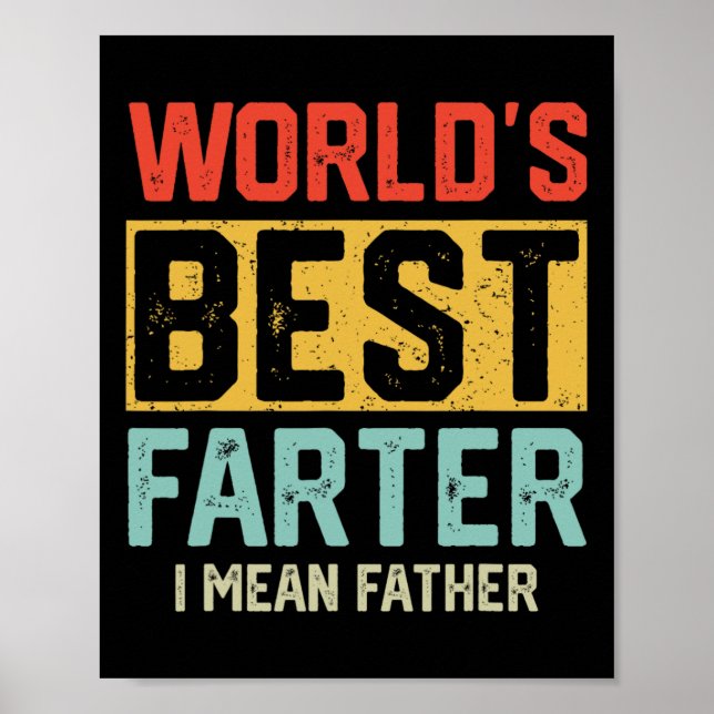 Worlds Best Farter I Mean Father Mens Fathers Day  Poster (Front)