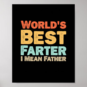 Worlds Best Farter I Mean Father Poster