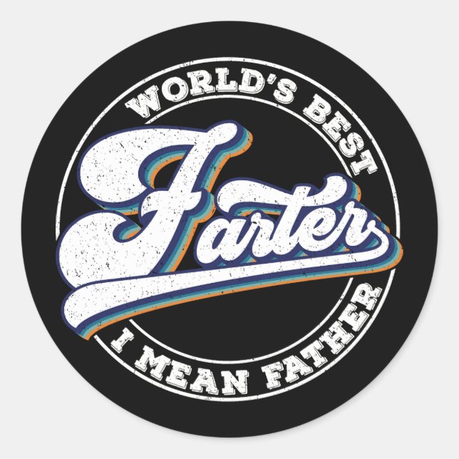 World's Best Farter I Mean Father Sayings Classic Round Sticker (Front)