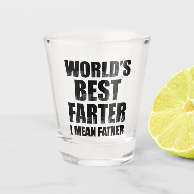 World's Best Farter I Mean Father Shot Glass (Front)
