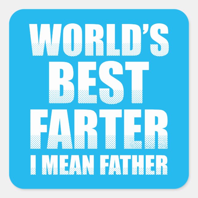 World's Best Farter I Mean Father Square Sticker (Front)