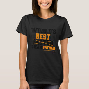 Worlds Best Farter I Mean Father T-Shirt