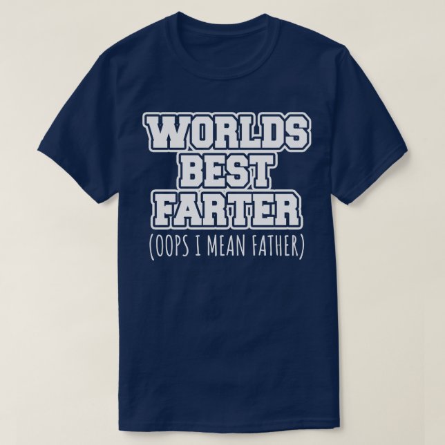Worlds best farter oops I mean father T-Shirt (Design Front)