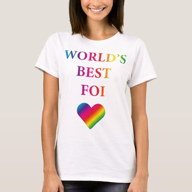 WORLD'S BEST FOI RAINBOW HEART T-Shirt  (Front)