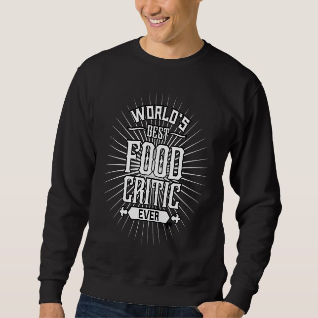 World's Best Food Critic Restaurant Food Critic Sweatshirt (Front)