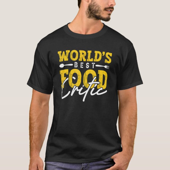 World's Best Food Critic Restaurant Gourmet Foodie T-Shirt (Front)
