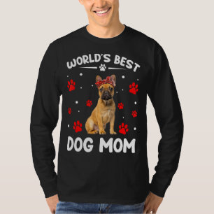 World's Best French Bulldog Dog Mum Funny Mother's T-Shirt