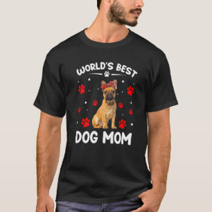 World's Best French Bulldog Dog Mum Mother's Day T-Shirt