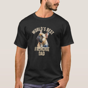 World's Best Frenchie Dad Funny French Bulldog Dad T-Shirt