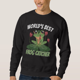 Worlds Best Frog Catcher Amphibian Catcher and Fro Sweatshirt