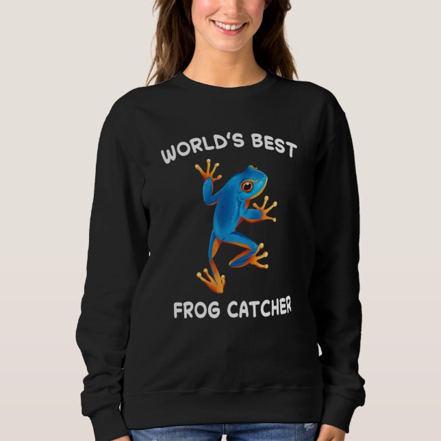 World's Best Frog Catcher Hunter Amphibian Catchin Sweatshirt (Front)