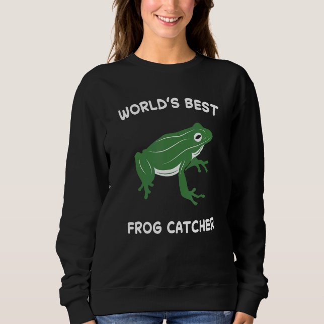 World's Best Frog Catcher Hunter Amphibian Catchin Sweatshirt (Front)