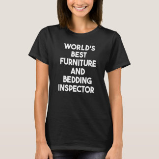 World's Best Furniture And Bedding Inspector   T-Shirt