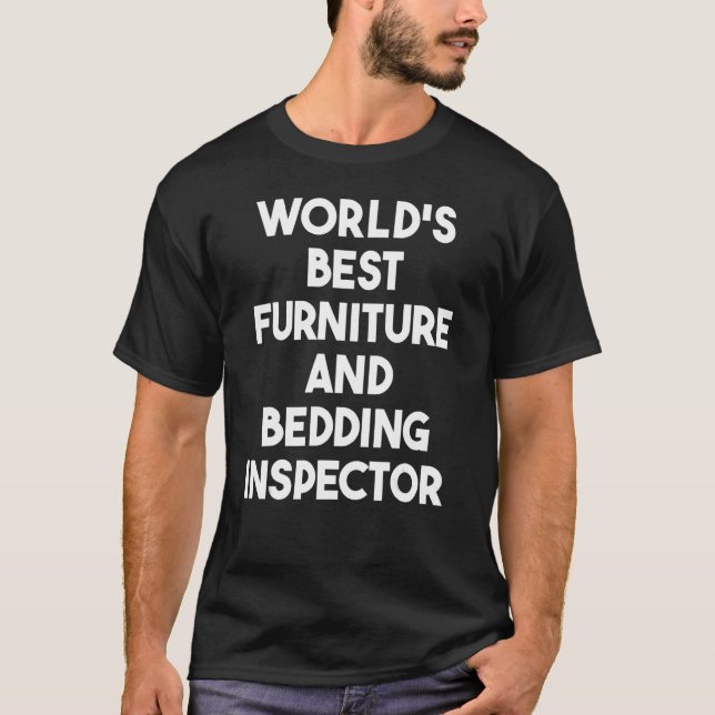World's Best Furniture And Bedding Inspector T-Shirt (Front)