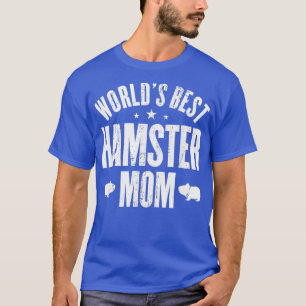 Worlds Best HAMSTER Mum T-Shirt