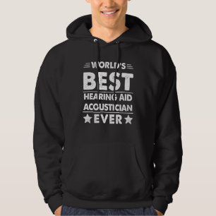 World's Best Hearing Aid Acoustician Ever 1 Hoodie