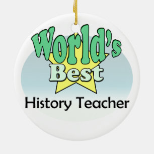 World's best History Teacher Ceramic Ornament