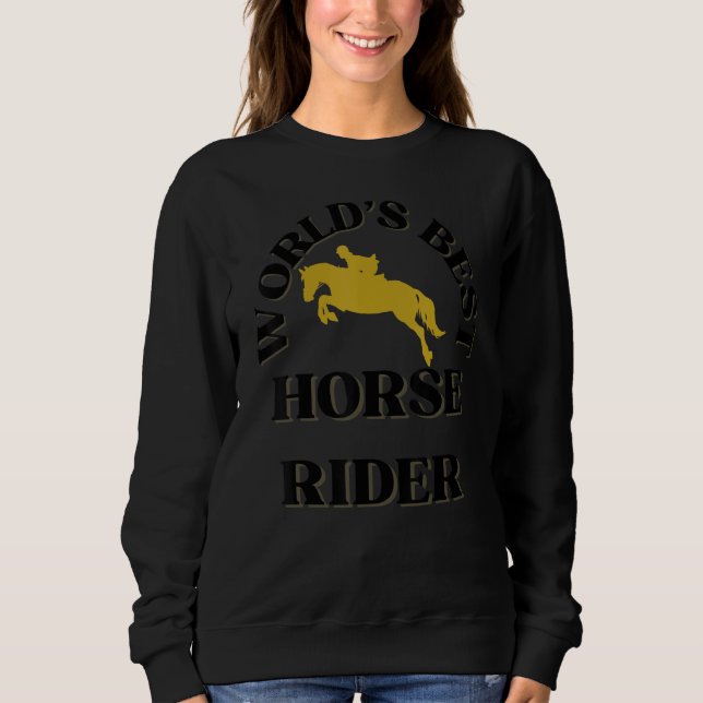 World's Best Horse Rider  Horse Riders Sweatshirt (Front)