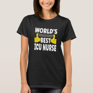 World's Best ICU Nurse Job Title Profession ICU N T-Shirt